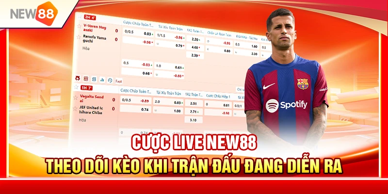 Cược Live NEW88 – Theo Dõi Kèo Khi Trận Đấu Đang Diễn Ra 1 Cược Live NEW88 – Theo Dõi Kèo Khi Trận Đấu Đang Diễn Ra