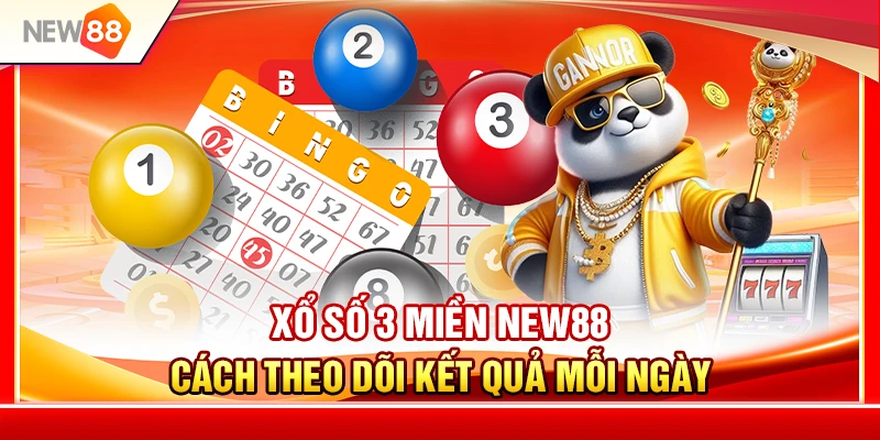 Xổ Số 3 Miền NEW88 – Cách Theo Dõi Kết Quả Mỗi Ngày 1 Xổ Số 3 Miền NEW88 – Cách Theo Dõi Kết Quả Mỗi Ngày