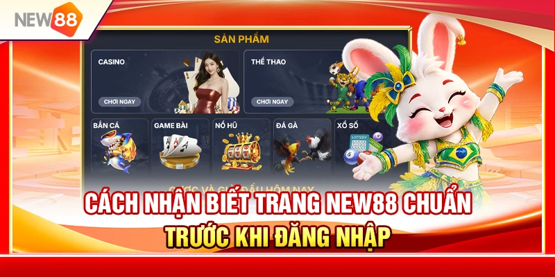Cách Nhận Biết Trang NEW88 Chuẩn Trước Khi Đăng Nhập 1 Cách Nhận Biết Trang NEW88 Chuẩn Trước Khi Đăng Nhập